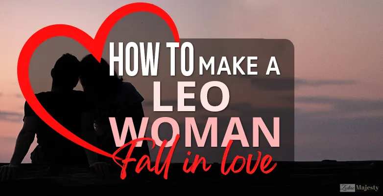 how to make a Leo woman fall in love