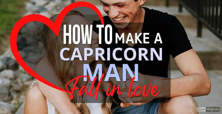 how to make a capricorn man fall in love